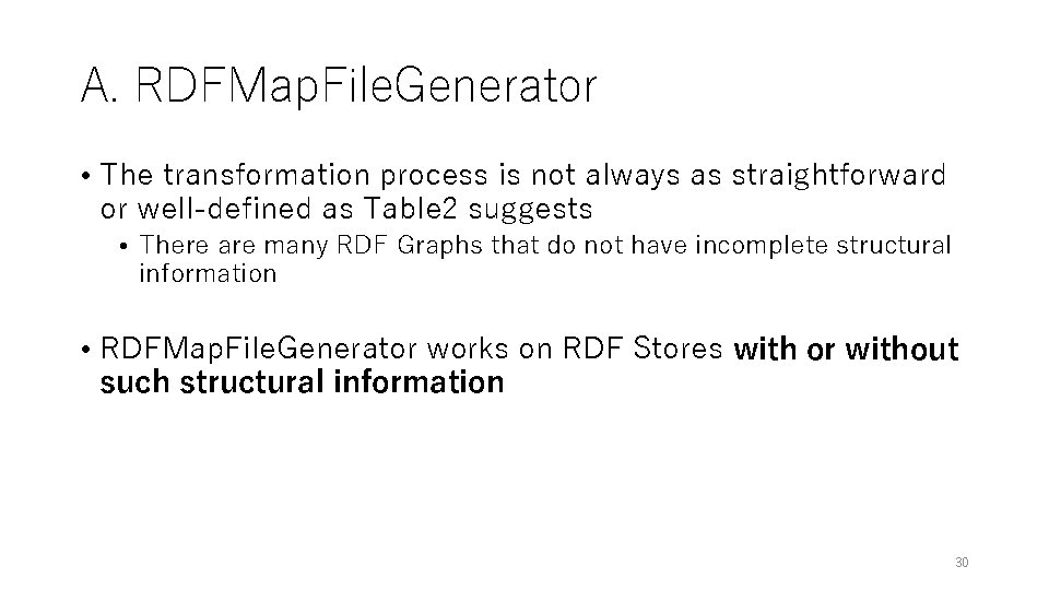 A. RDFMap. File. Generator • The transformation process is not always as straightforward or A. RDFMap. File. Generator • The transformation process is not always as straightforward or