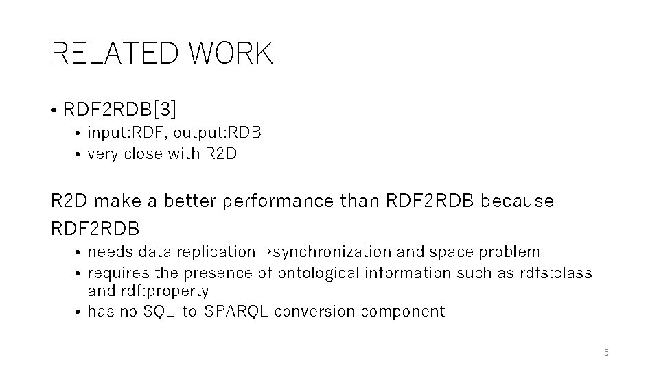 RELATED WORK • RDF 2 RDB[3] • input: RDF, output: RDB • very close