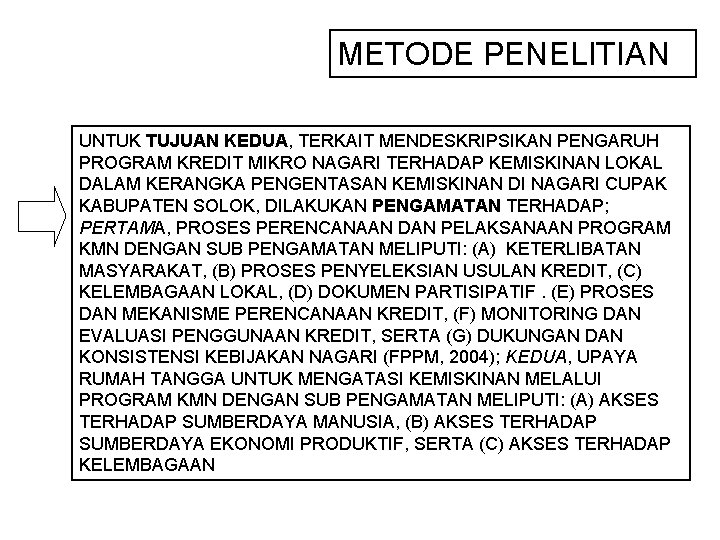 METODE PENELITIAN UNTUK TUJUAN KEDUA, TERKAIT MENDESKRIPSIKAN PENGARUH PROGRAM KREDIT MIKRO NAGARI TERHADAP KEMISKINAN METODE PENELITIAN UNTUK TUJUAN KEDUA, TERKAIT MENDESKRIPSIKAN PENGARUH PROGRAM KREDIT MIKRO NAGARI TERHADAP KEMISKINAN