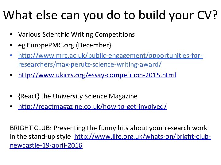 What else can you do to build your CV? • Various Scientific Writing Competitions