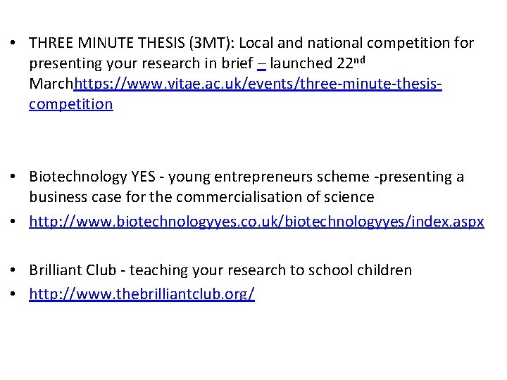  • THREE MINUTE THESIS (3 MT): Local and national competition for presenting your