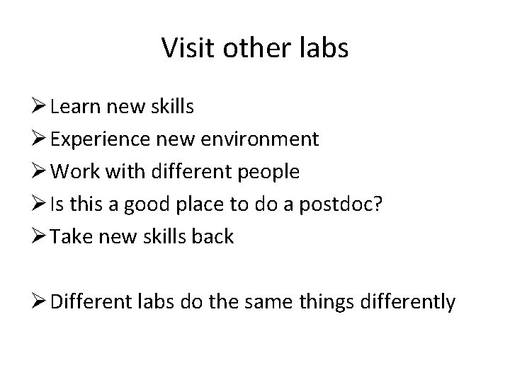 Visit other labs Ø Learn new skills Ø Experience new environment Ø Work with