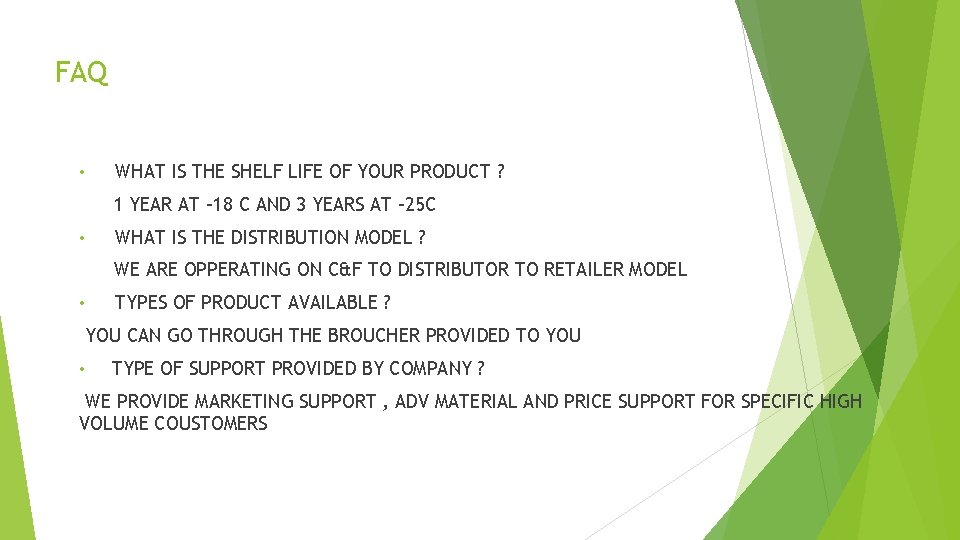 FAQ • WHAT IS THE SHELF LIFE OF YOUR PRODUCT ? 1 YEAR AT FAQ • WHAT IS THE SHELF LIFE OF YOUR PRODUCT ? 1 YEAR AT