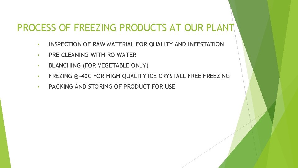 PROCESS OF FREEZING PRODUCTS AT OUR PLANT • INSPECTION OF RAW MATERIAL FOR QUALITY PROCESS OF FREEZING PRODUCTS AT OUR PLANT • INSPECTION OF RAW MATERIAL FOR QUALITY
