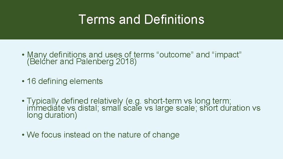 Terms and Definitions • Many definitions and uses of terms “outcome” and “impact” (Belcher