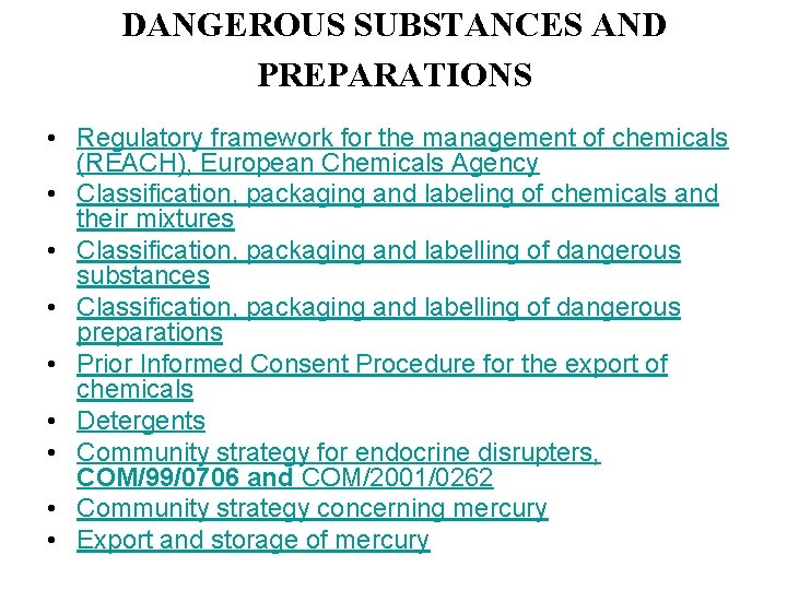 DANGEROUS SUBSTANCES AND PREPARATIONS • Regulatory framework for the management of chemicals (REACH), European