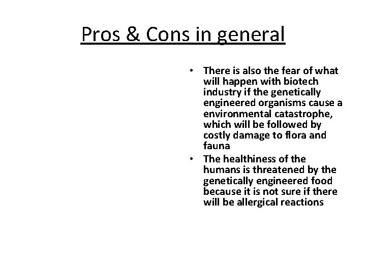 Pros & Cons in general • There is also the fear of what will