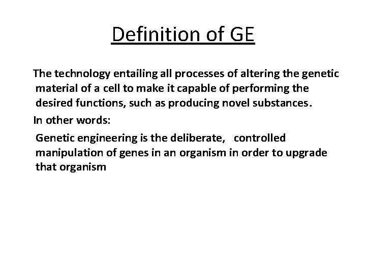 Definition of GE The technology entailing all processes of altering the genetic material of