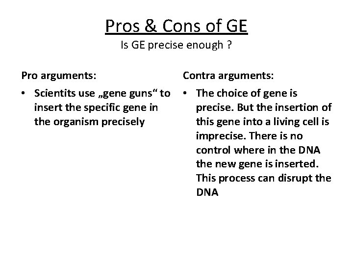 Pros & Cons of GE Is GE precise enough ? Pro arguments: Contra arguments: