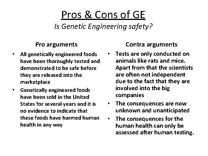 Pros & Cons of GE Is Genetic Engineering safety? Pro arguments Contra arguments •