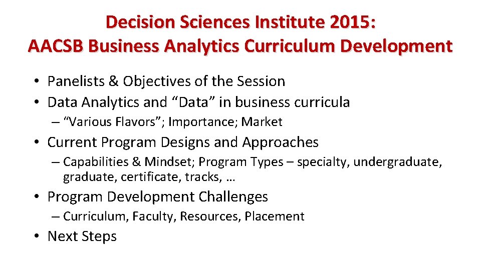Decision Sciences Institute 2015: AACSB Business Analytics Curriculum Development • Panelists & Objectives of