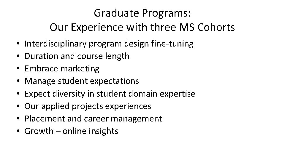 Graduate Programs: Our Experience with three MS Cohorts • • Interdisciplinary program design fine-tuning
