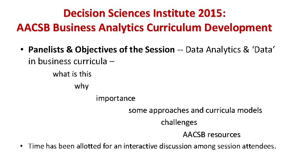 Decision Sciences Institute 2015: AACSB Business Analytics Curriculum Development • Panelists & Objectives of