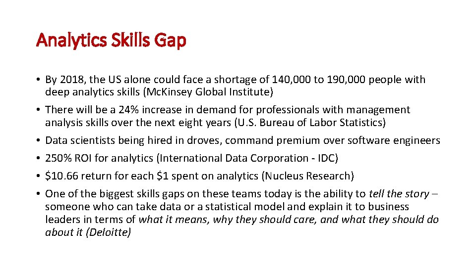 Analytics Skills Gap • By 2018, the US alone could face a shortage of Analytics Skills Gap • By 2018, the US alone could face a shortage of