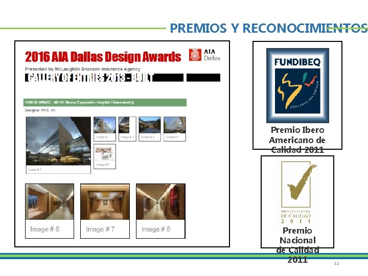PREMIOS Y RECONOCIMIENTOS Premio Ibero Americano de Calidad 2011 Premio Nacional de Calidad 2011