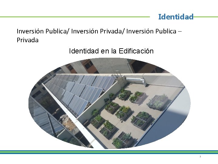 Identidad Inversión Publica/ Inversión Privada/ Inversión Publica – Privada Identidad en la Edificación 3