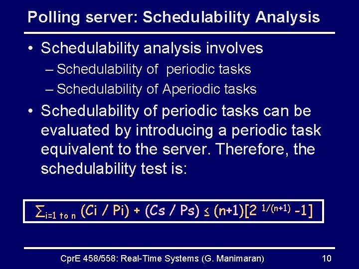 Polling server: Schedulability Analysis • Schedulability analysis involves – Schedulability of periodic tasks –