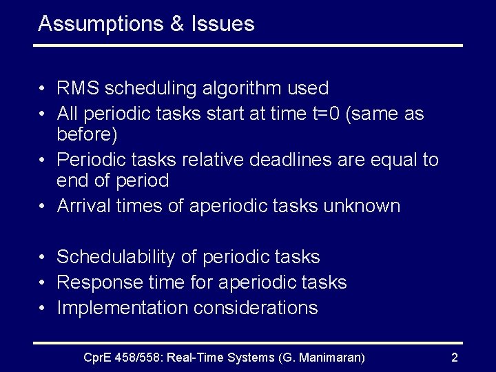 Assumptions & Issues • RMS scheduling algorithm used • All periodic tasks start at