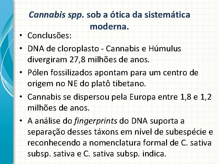 Cannabis spp. sob a ótica da sistemática moderna. • Conclusões: • DNA de cloroplasto