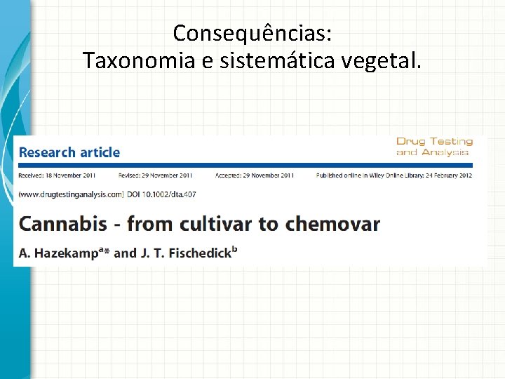 Consequências: Taxonomia e sistemática vegetal. 
