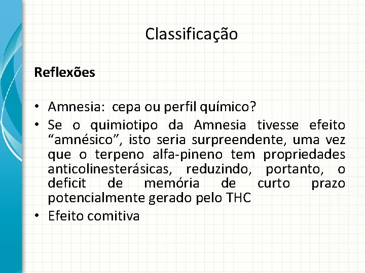 Classificação Reflexões • Amnesia: cepa ou perfil químico? • Se o quimiotipo da Amnesia