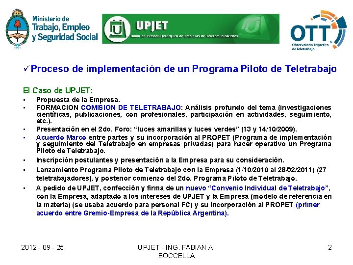 üProceso de implementación de un Programa Piloto de Teletrabajo El Caso de UPJET: • üProceso de implementación de un Programa Piloto de Teletrabajo El Caso de UPJET: •