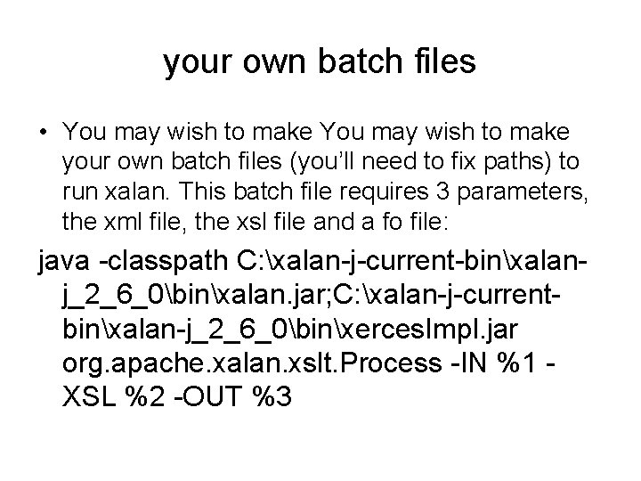 your own batch files • You may wish to make your own batch files