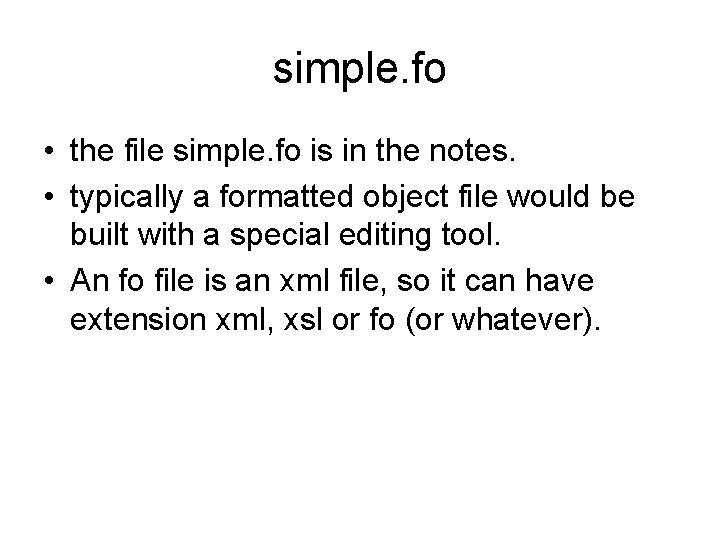 simple. fo • the file simple. fo is in the notes. • typically a