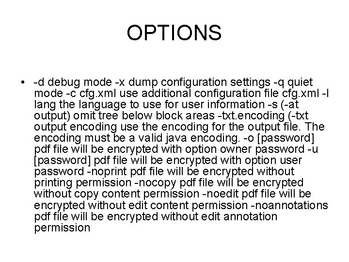 OPTIONS • -d debug mode -x dump configuration settings -q quiet mode -c cfg.