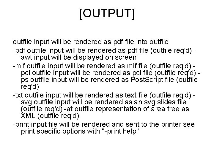 [OUTPUT] outfile input will be rendered as pdf file into outfile -pdf outfile input