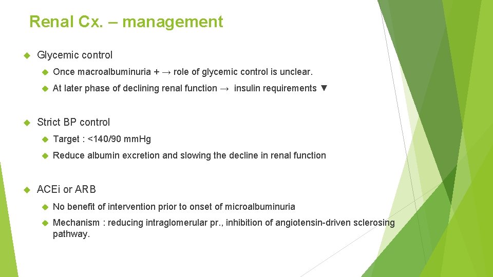 Renal Cx. – management Glycemic control Once macroalbuminuria + → role of glycemic control