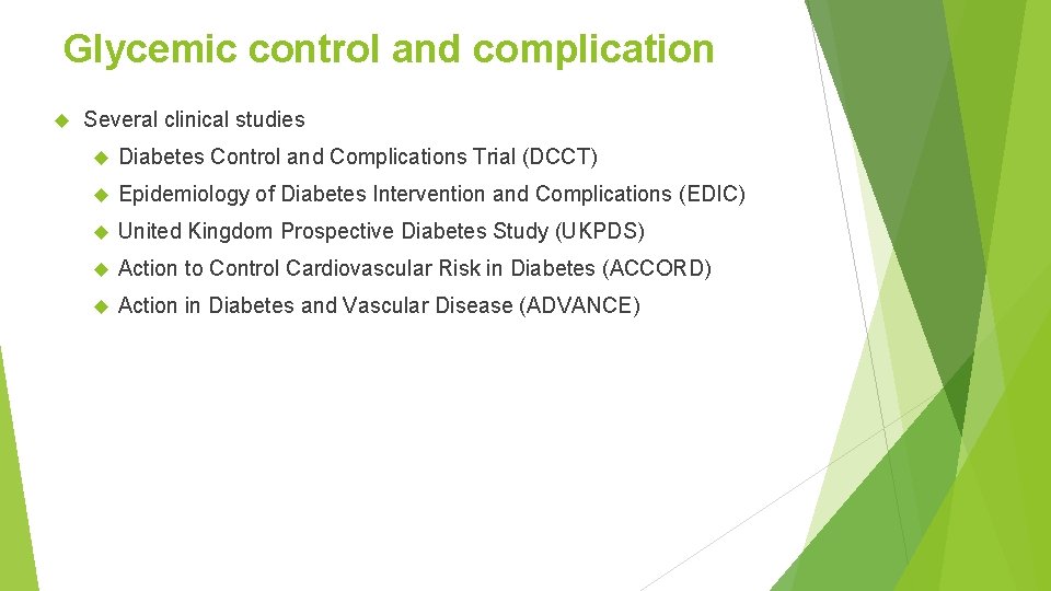 Glycemic control and complication Several clinical studies Diabetes Control and Complications Trial (DCCT) Epidemiology