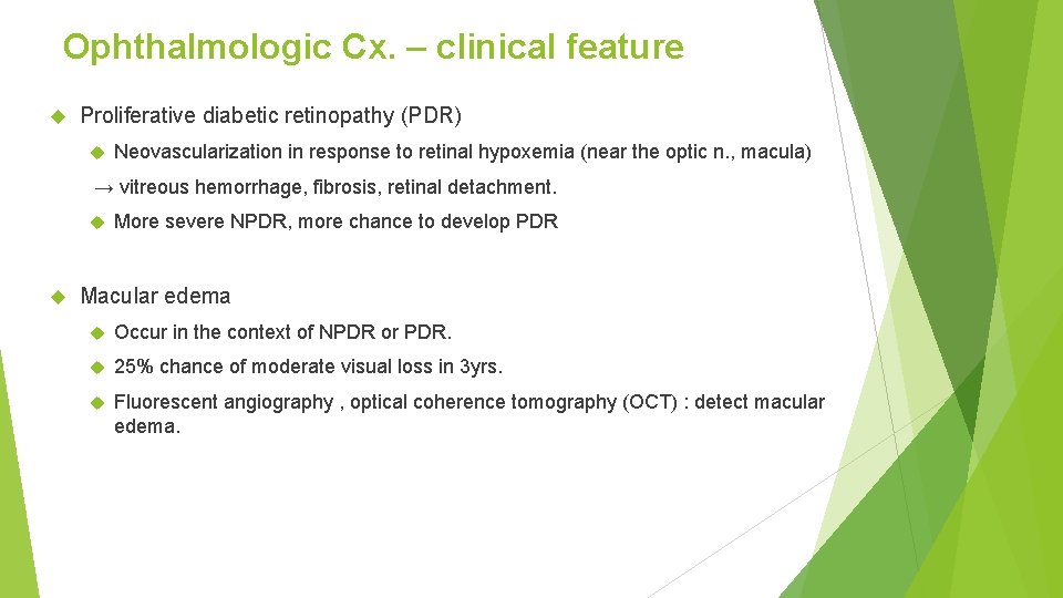Ophthalmologic Cx. – clinical feature Proliferative diabetic retinopathy (PDR) Neovascularization in response to retinal
