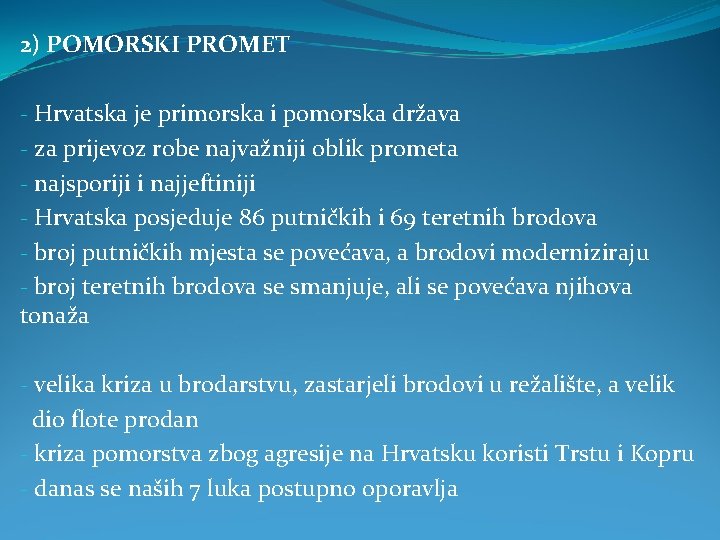 2) POMORSKI PROMET - Hrvatska je primorska i pomorska država - za prijevoz robe