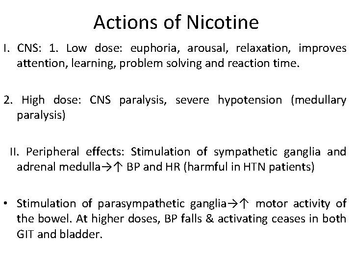 Actions of Nicotine I. CNS: 1. Low dose: euphoria, arousal, relaxation, improves attention, learning,