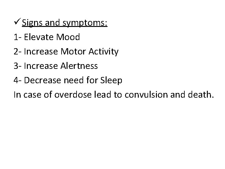 ü Signs and symptoms: 1 - Elevate Mood 2 - Increase Motor Activity 3