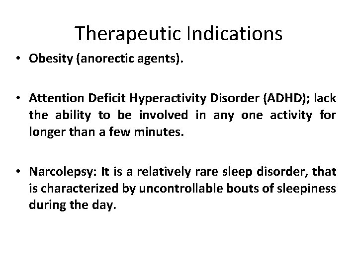 Therapeutic Indications • Obesity (anorectic agents). • Attention Deficit Hyperactivity Disorder (ADHD); lack the