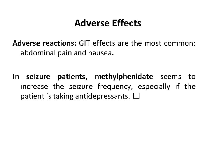 Adverse Effects Adverse reactions: GIT effects are the most common; abdominal pain and nausea.