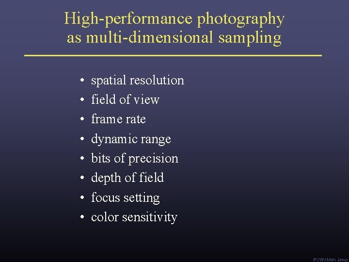 High-performance photography as multi-dimensional sampling • • spatial resolution field of view frame rate High-performance photography as multi-dimensional sampling • • spatial resolution field of view frame rate