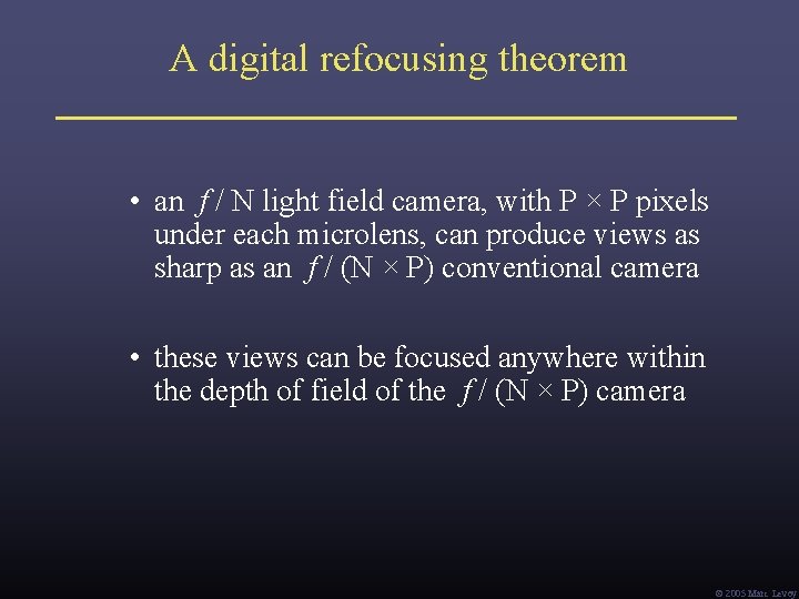 A digital refocusing theorem • an f / N light field camera, with P A digital refocusing theorem • an f / N light field camera, with P