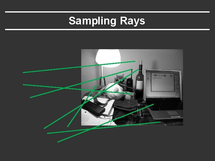 Sampling Rays Sampling Rays