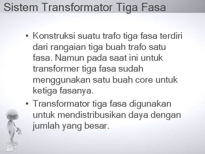 Sistem Transformator Tiga Fasa • Konstruksi suatu trafo tiga fasa terdiri dari rangaian tiga