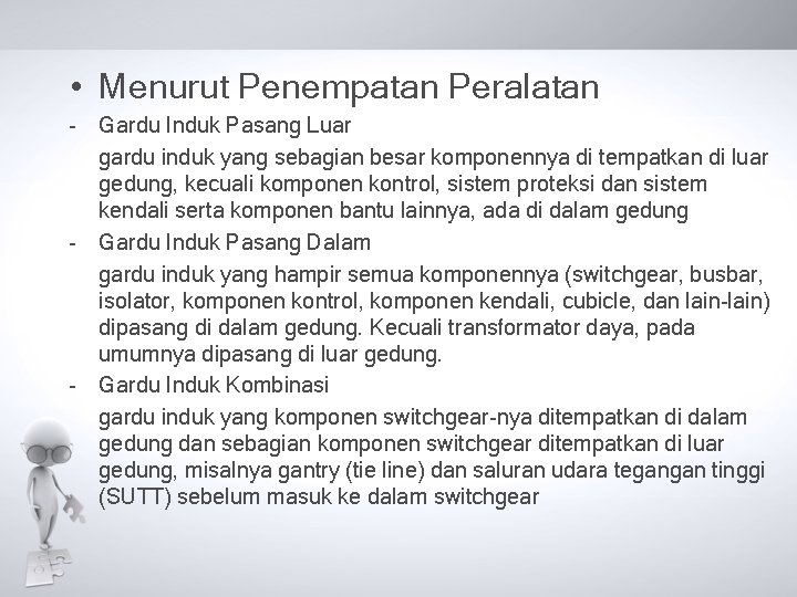 • Menurut Penempatan Peralatan - Gardu Induk Pasang Luar gardu induk yang sebagian • Menurut Penempatan Peralatan - Gardu Induk Pasang Luar gardu induk yang sebagian