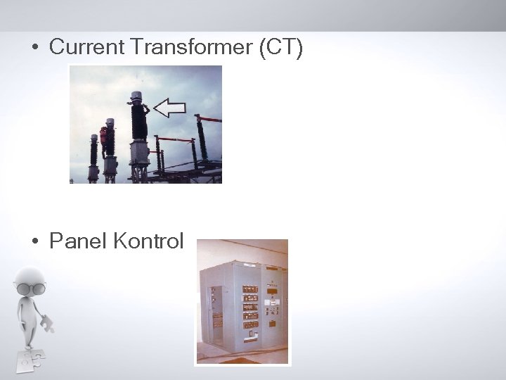  • Current Transformer (CT) • Panel Kontrol 