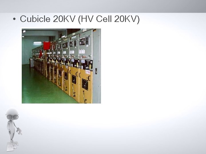  • Cubicle 20 KV (HV Cell 20 KV) 