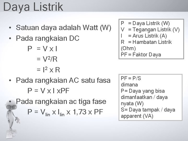 Daya Listrik • Satuan daya adalah Watt (W) • Pada rangkaian DC P = Daya Listrik • Satuan daya adalah Watt (W) • Pada rangkaian DC P =
