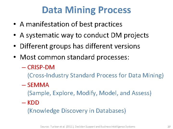 Data Mining Process • • A manifestation of best practices A systematic way to