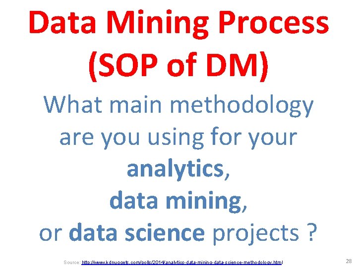 Data Mining Process (SOP of DM) What main methodology are you using for your