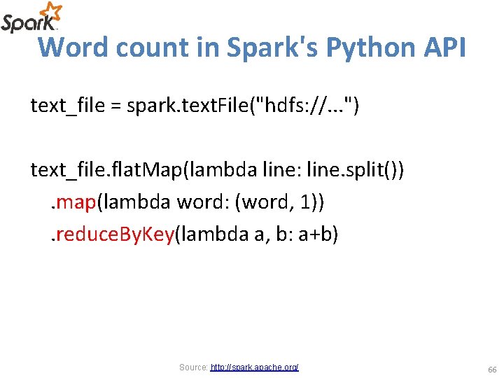 Word count in Spark's Python API text_file = spark. text. File("hdfs: //. . . Word count in Spark's Python API text_file = spark. text. File("hdfs: //. . .