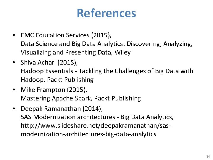 References • EMC Education Services (2015), Data Science and Big Data Analytics: Discovering, Analyzing,